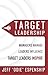 Target Leadership: Managers Manage - Leaders Influence - Target Leaders Inspire