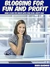 Book cover for Blogging for fun and profit: make $2000 per month with your blog. Here’s how