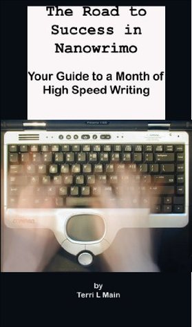 The Road to Success in Nanowrimo: Your Guide to a Month of High Speed Writing (Kindle Edition)