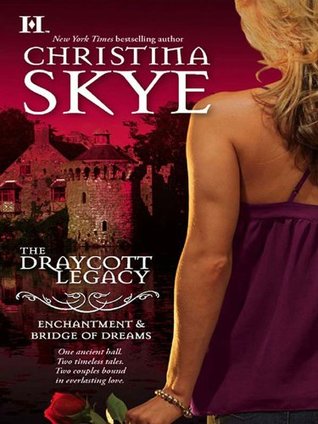 The Draycott Legacy: Enchantment & Bridge of Dreams (Draycott Abbey 0.4 & 2)