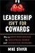 Leadership Isn't For Cowards by Mike Staver