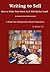 Writing to Sell: How to Wri...