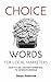 Choice Words for Local Marketers - How to Use Content Marketi... by Susan                     A...