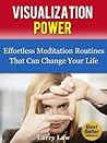 Visualization Power: Effortless Meditation Routines That Can Change Your Life (Tony Robbins, Anthony Robbins, Brian Tracy, Jim Rohn, Jack Canfield, Robert Kiyosaki, Zig Ziglar, Oprah, Stephen Covey) Visualization Power: Effortless Meditation Routines That Can Change Your Life (Tony Robbins, Anthony Robbins, Brian Tracy, Jim Rohn, Jack Canfield, Robert Kiyosaki, Zig Ziglar, Oprah, Stephen Covey)