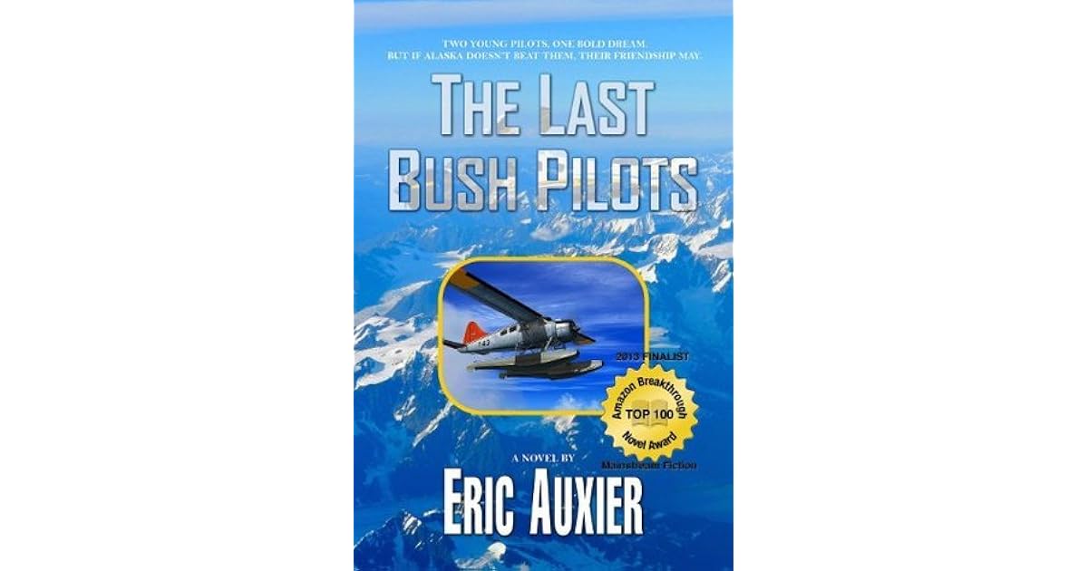 The Last Bush Pilots by Eric Auxier