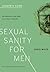 Sexual Sanity for Men Leader’s Guide by David         White
