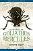 In Search of Goliathus Hercules