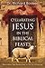 Celebrating Jesus in the Biblical Feasts by Richard Booker