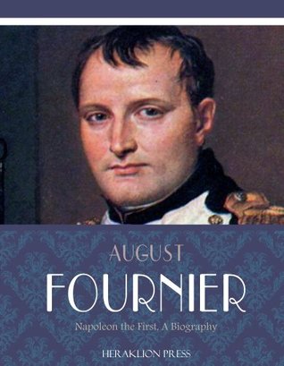 Napoleon the First, a Biography (Kindle Edition)