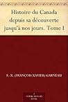 Histoire du Canada depuis sa découverte jusqu'à nos jours. To... by François-Xavier Garneau
