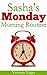 Sasha's Monday Morning Routine