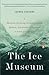 The Ice Museum: In Search of the Lost Land of Thule