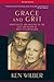 Grace and Grit by Ken Wilber Grace and Grit by Ken Wilber