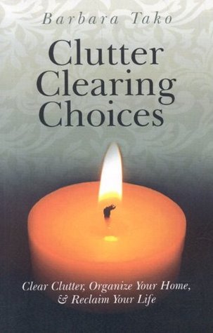 Clutter Clearing Choices: Clear Clutter, Organize Your Home & Reclaim Your Life (Kindle Edition)