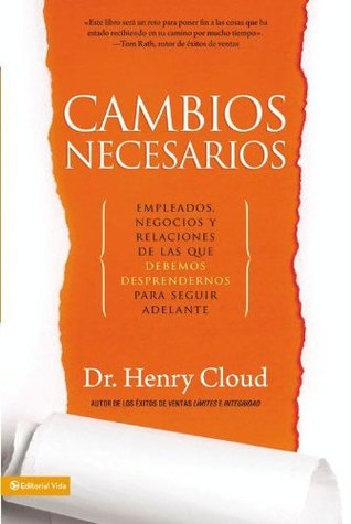 Cambios Necesarios: Empleados, negocios y relaciones de los que debemos desprendernos para seguir adelante