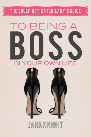 The Soulphisticated Lady's Guide to Being a Boss (in your own life)