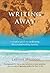 Writing Away: A Creative Guide to Awakening the Journal-Writing Traveler (Travelers' Tales Guides)