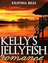 Kelly's Jellyfish Romance: Romantic Short Story (Romantic Short Stories Book 1)
