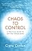 Chaos to Control: A Practical Guide to Getting Things Done