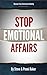 Stop Emotional Affairs by Steve Baker