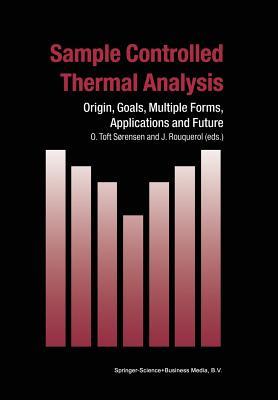 Sample Controlled Thermal Analysis: Origin, Goals, Multiple Forms, Applications and Future (Hot Topics in Thermal Analysis and Calorimetry)