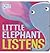 Little Elephant Listens