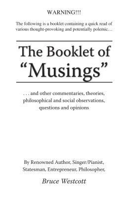 The Booklet of “Musings”: ...And Other Commentaries, Theories, Philosophical and Social Observations, Questions and Opinions