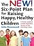 The New Six-Point Plan for Raising Happy, Healthy Children: A Newly Updated, Greatly Expanded Version of the Parenting Classic