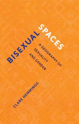 Bisexual Spaces: A Geography of Sexuality and Gender