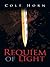 Requiem of Light by Colt Horn