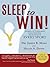 Sleep to Win!: Secrets to Unlocking Your Athletic Excellence in Every Sport