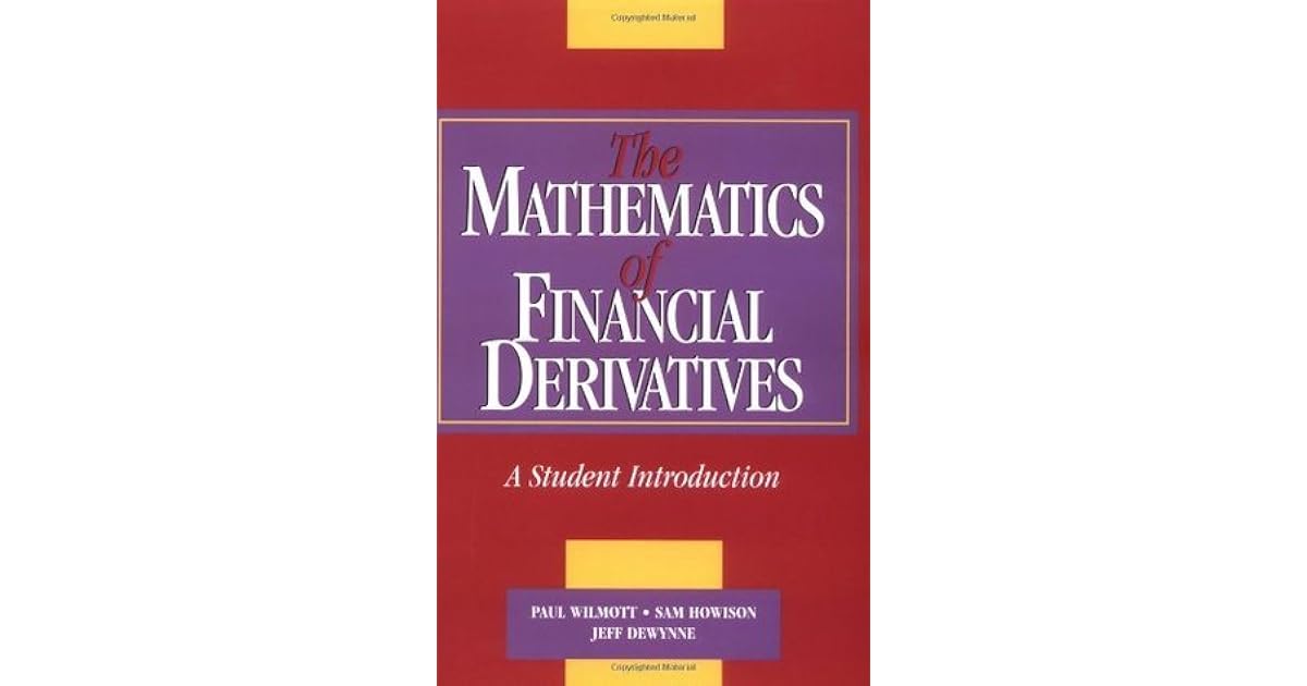 The Mathematics of Financial Derivatives A Student Introduction by