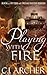 Playing With Fire by C.J. Archer