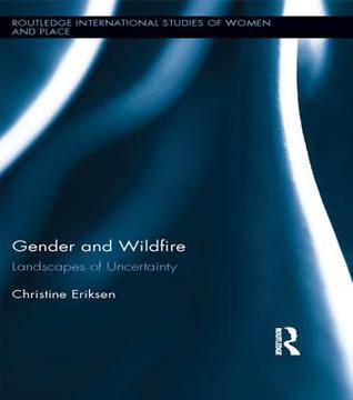 Gender and Wildfire: Landscapes of Uncertainty: Landscapes of Uncertainty