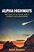 Alpha Highways: The Tale of a Young Man’s Journey into Awakening