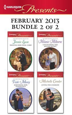 Harlequin Presents February 2013 - Bundle 2 of 2: Dealing Her Final Card / Uncovering the Silveri Secret / Bartering Her Innocence / Living the Charade