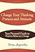 Change Your Thinking Pattern and Attitude: Your Personal Guide to Positive Behavior Change