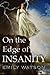 On The Edge of Insanity by Emily  Watson
