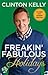Freakin' Fabulous Holidays by Clinton Kelly