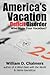 America's Vacation Deficit Disorder by William D. Chalmers