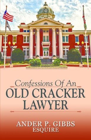 Confessions Of An Old Cracker Lawyer (Kindle Edition)
