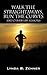 Walk the Straightaways, Run the Curves and Other Life Lessons by Lynda B Zenner