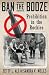 Ban the Booze: Prohibition ...