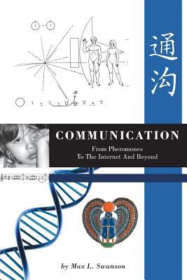 Communication: From Pheromones to the Internet and Beyond (Paperback)