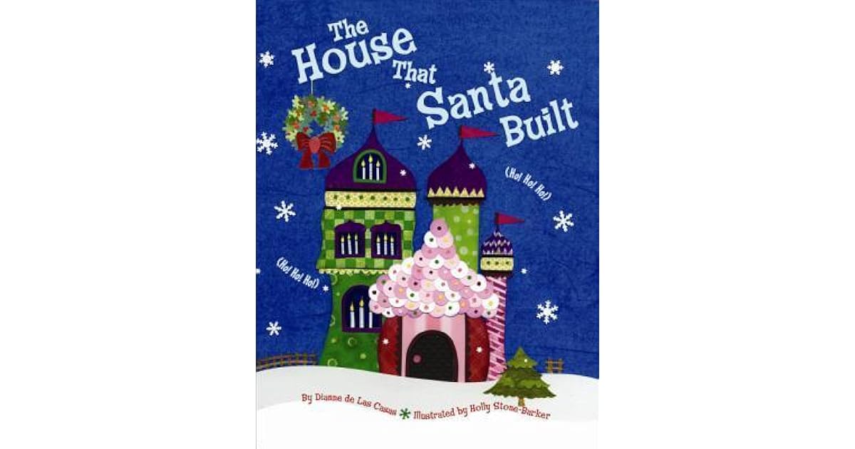 The House That Santa Built by Dianne de Las Casas