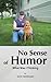 No Sense of Humor: What Was...