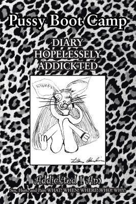 Pussy Boot Camp: Diary Hopelessly Addickted!