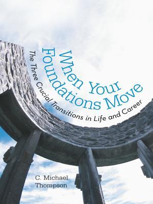 When Your Foundations Move: The Three Crucial Transitions in Life and Career