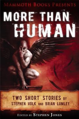 Mammoth Books Presents More Than Human: Two Short Stories by Stephen Volk and Brian Lumley
