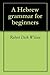 A Hebrew grammar for beginners